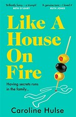 Like a house on fire / Caroline Hulse.