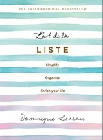 L'art de la liste : simplify, organise, enrich your life / Dominique Loreau ; [translated by Sophie-Charlotte Buchan].