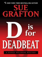 D is for deadbeat : a Kinsey Millhone mystery / Sue Grafton.