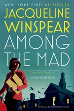 Among the mad : a Maisie Dobbs novel / by Jacqueline Winspear.