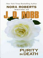 Purity in death / by Nora Roberts writing as J.D. Robb.