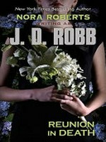 Reunion in death / by J.D. Robb.