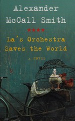 La's orchestra saves the world / by Alexander McCall Smith.