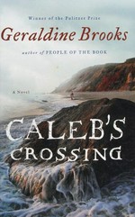 Caleb's crossing / by Geraldine Brooks.