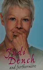 And furthermore / DENCH/AND FURTHERMORE: Judi Dench as told to John Miller.