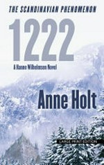 1222 : a Hanne Wilhelmsen novel / by Anne Holt ; translated by Marlaine Delargy.