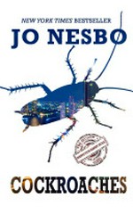 Cockroaches / by Jo Nesbo ; translated from the Norwegian by Don Bartlett.