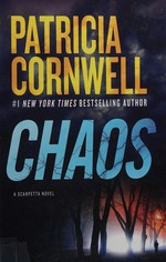 Chaos : a Scarpetta novel / Patricia Cornwell.