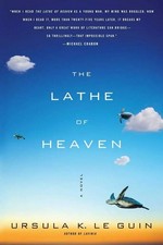 The lathe of heaven : a novel / Ursula K. Le Guin.