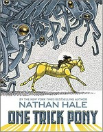 One trick pony / a graphic novel by Nathan Hale.