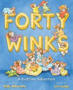 Forty Winks : a bedtime adventure / words by Kelly DiPucchio ; pictures by Lita Judge.