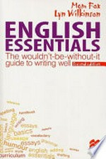 English essentials : the wouldn't-be-without-it guide to writing well / Mem Fox, Lyn Wilkinson ; cartoon illustrations by Nik Scott.