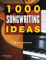 1000 songwriting ideas / by Lisa Aschmann.