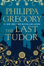 The last tudor / Philippa Gregory.