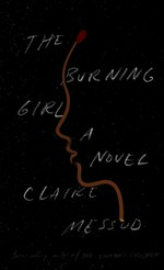 The burning girl / Claire Messud.