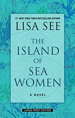 The Island of sea women / by Lisa See.