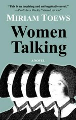 Women talking / Miriam Toews.