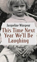 This time next year we'll be laughing / Jacqueline Winspear.