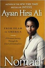 Nomad : from Islam to America--a personal journey through the clash of civilizations / Ayaan Hirsi Ali.