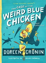 The case of the weird blue chicken : the next misadventure / Doreen Cronin ; illustrated by Kevin Cornell.