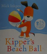 Kipper's beach ball / Mick Inkpen.