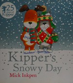 Kipper's snowy day / Mick Inkpen.