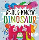 Knock knock dinosaur / Caryl Hart and [illustrated by] Nick East.
