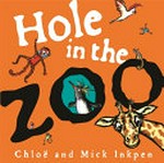 Hole in the zoo / Chloë and Mick Inkpen.