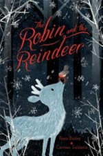 The robin and the reindeer / Rosa Bailey, Carmen Saldaña.