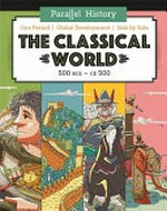 The classical world : 500 BCE - CE 500 / Alex Woolf ; illustrated by Victor Beuren.