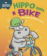 Hippo rides a bike / written by Sue Graves ; illustrated by Trevor Dunton.