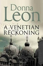 A Venetian reckoning / Donna Leon.