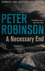 A necessary end : an Inspector Banks mystery / Peter Robinson.