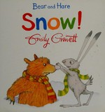 Bare and Hare : Snow! / Emily Gravett.