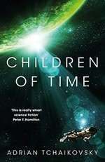 Children of time / Adrian Tchaikovsky