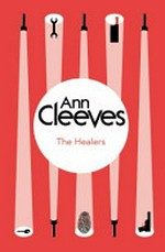 The healers / Ann Cleeves.