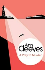 A prey to murder / Ann Cleeves.