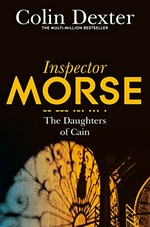 The daughters of Cain / Colin Dexter.