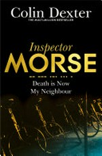 Death is now my neighbour / Colin Dexter.