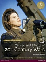 History: ; Causes and Effects of 20th Century Wars Student Book & eText: Causes and Effects of the 20th Century Wars / Keely Rogers, Jo Thomas. Rogers, Keely.