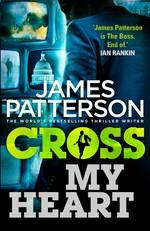 Cross my heart: James Patterson.