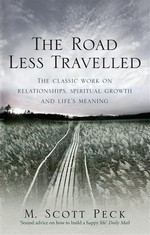 The road less travelled and beyond : spiritual growth in an age of anxiety M. Scott Peck.