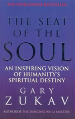 The seat of the soul : an inspiring vision of humanity's spiritual destiny / Gary Zukav.