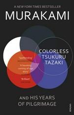 Colorless Tsukuru Tazaki and his years of pilgrimage: Haruki Murakami.