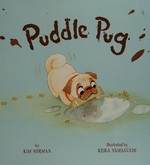 Puddle pug / by Kim Norman ; illustrated by Keika Yamaguchi.
