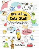 How to draw cute stuff / Angela Nuuyen.