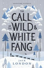 The call of the wild & White fang / Jack London.