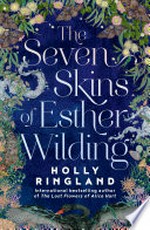 The seven skins of Esther Wilding: Holly Ringland.