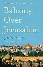 Balcony over Jerusalem / John Lyons with Sylvie Le Clezio.