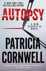 Autopsy : a Scarpetta novel Patricia Cornwell.